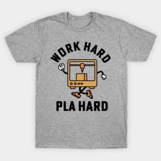 Work Hard Pla Hard 3d Printing 3D Printer T-Shirt